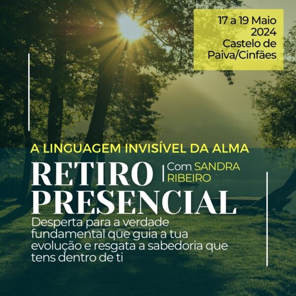 Retiro Presencial A LINGUAGEM INVISIVEL DA ALMA_com Sandra Ribeiro_Maio24